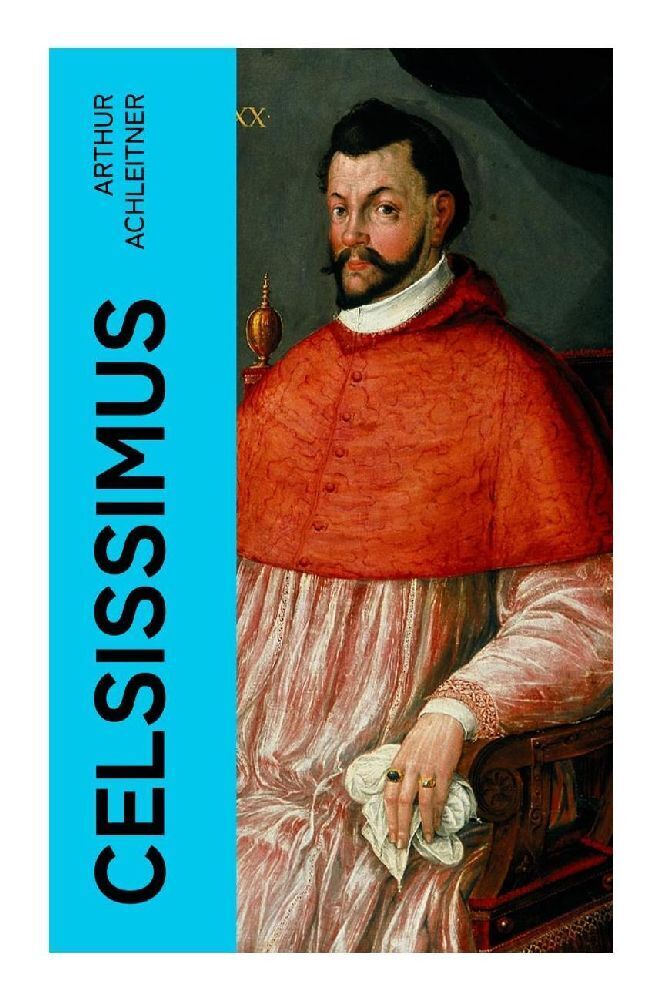 Cover: 9788027370306 | Celsissimus | Salzburger Roman | Arthur Achleitner | Taschenbuch
