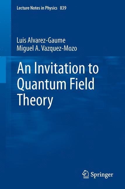 Cover: 9783642237270 | An Invitation to Quantum Field Theory | Miguel A. Vázquez-Mozo (u. a.)