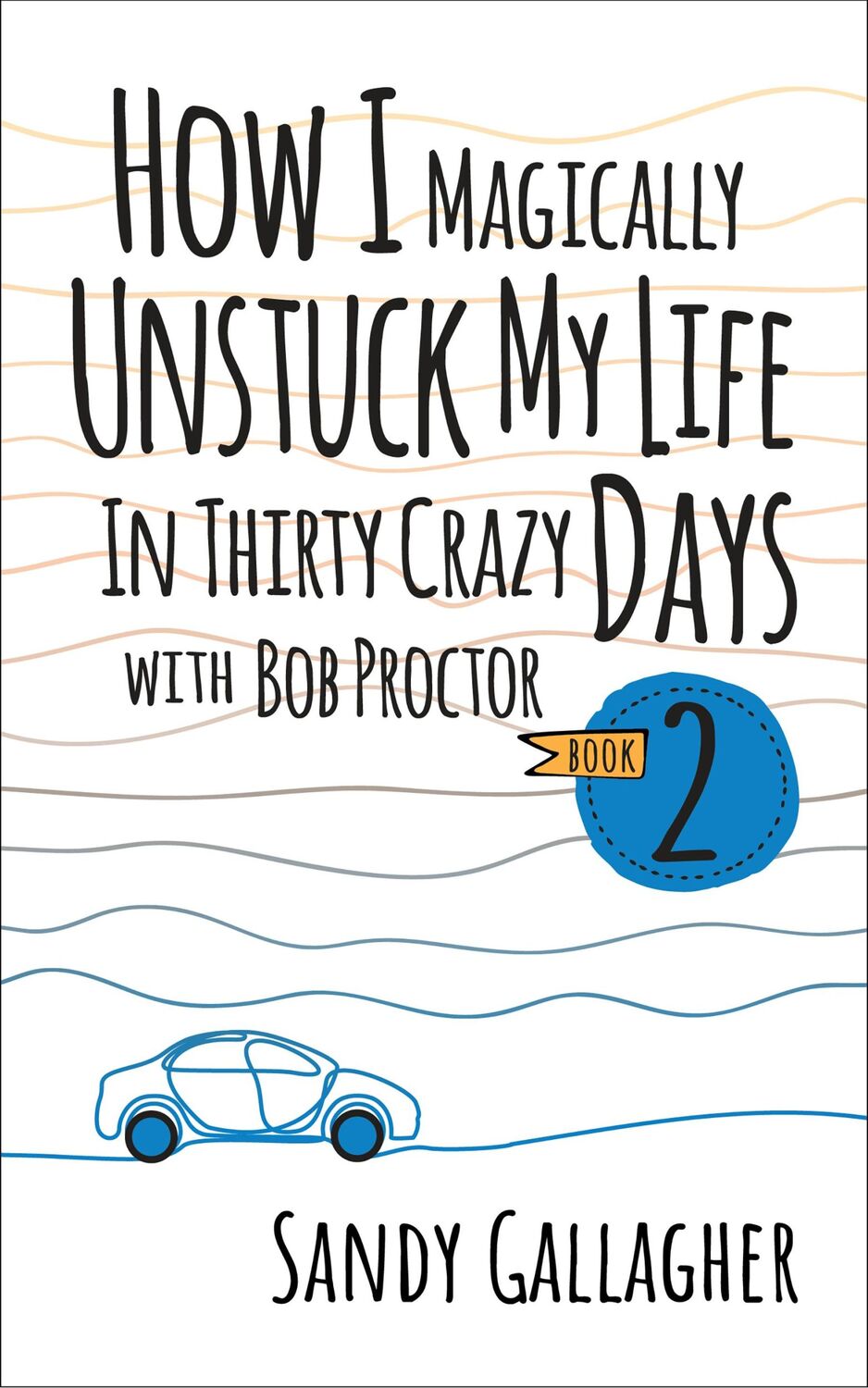 Bild: 9781722506483 | How I Magically Unstuck My Life in Thirty Crazy Days with Bob...