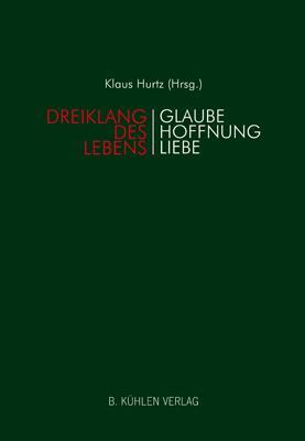 Cover: 9783874483285 | Dreiklang des Lebens | Glaube Liebe Hoffnung | Klaus Hurtz | Buch