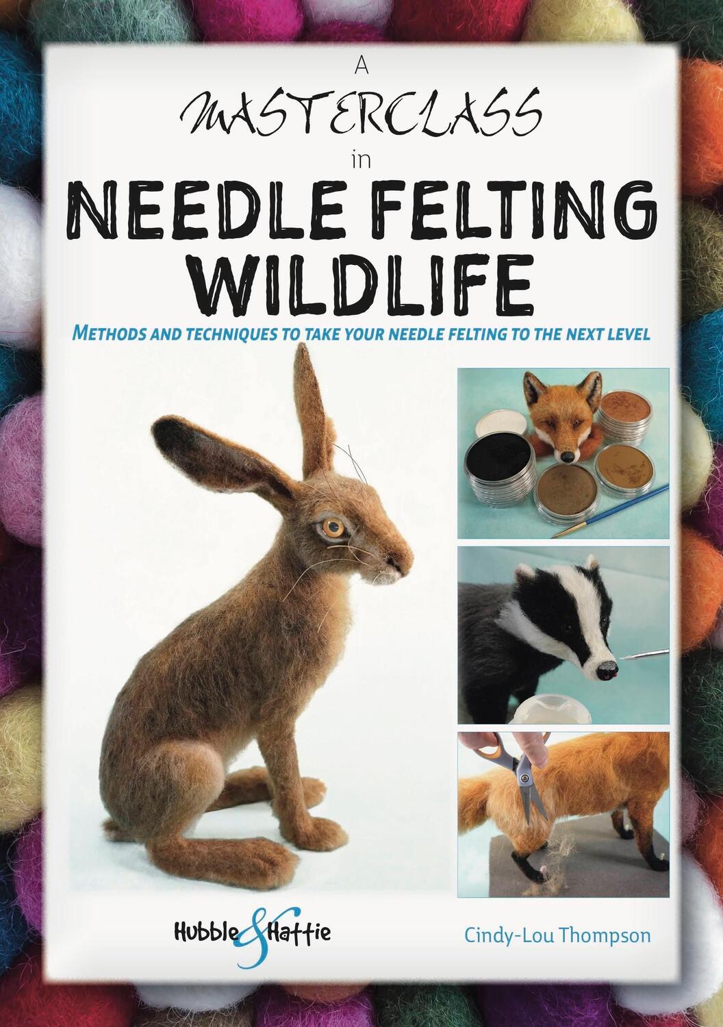 Cover: 9781787117471 | A Masterclass in Needle Felting Wildlife | Cindy-Lou Thompson | Buch