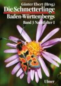 Die Schmetterlinge Baden-Württembergs 3. Nachtfalter 1 - Ebert, Günter/Esche, Thomas/Herrmann, René u a