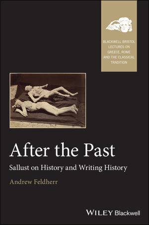 Cover: 9781119076704 | After the Past | Sallust on History and Writing History | Feldherr