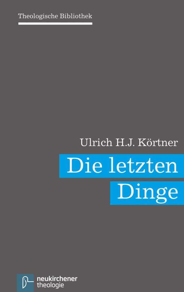 Cover: 9783788727819 | Die letzten Dinge | Ulrich H.J. Körtner | Buch | 289 S. | Deutsch