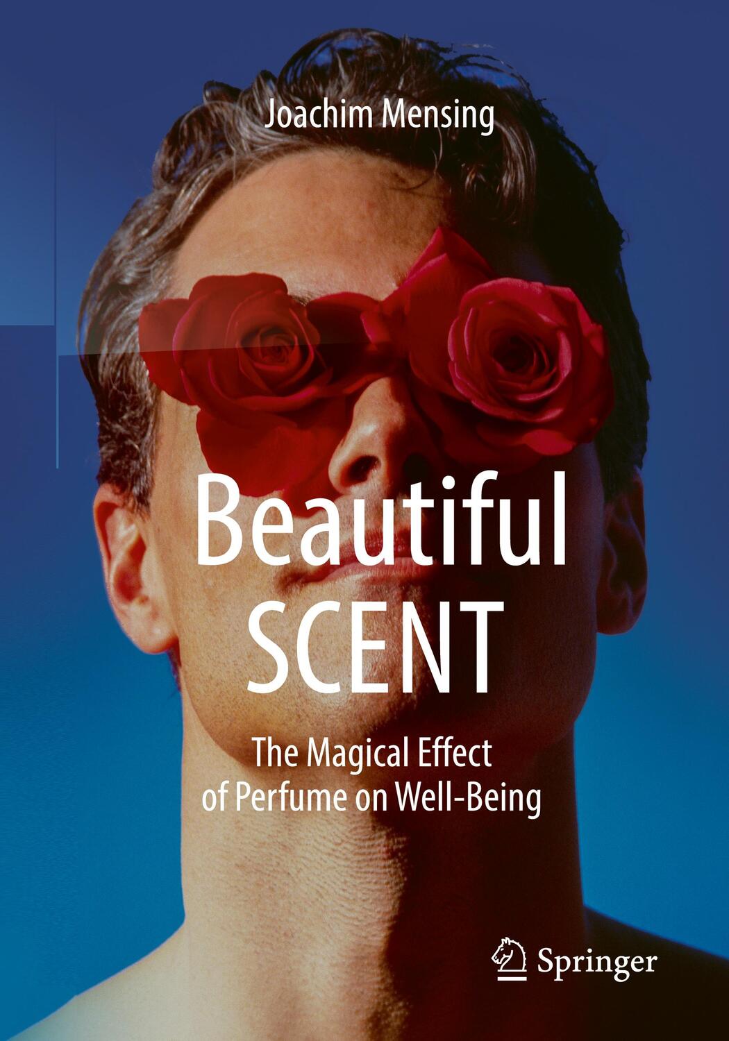 Cover: 9783662672587 | Beautiful SCENT | The Magical Effect of Perfume on Well-Being | Buch