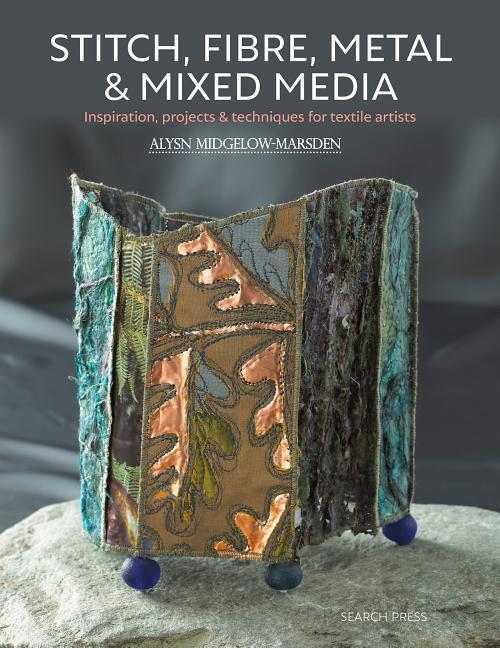 Cover: 9781782217886 | Stitch, Fibre, Metal & Mixed Media | Alysn Midgelow-Marsden | Buch