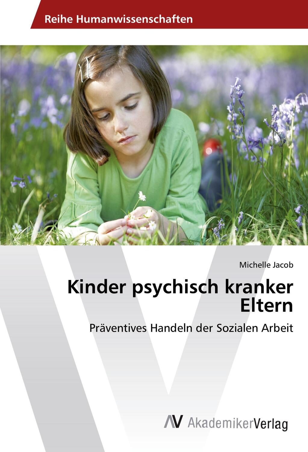 Cover: 9786202212700 | Kinder psychisch kranker Eltern | Michelle Jacob | Taschenbuch | 84 S.