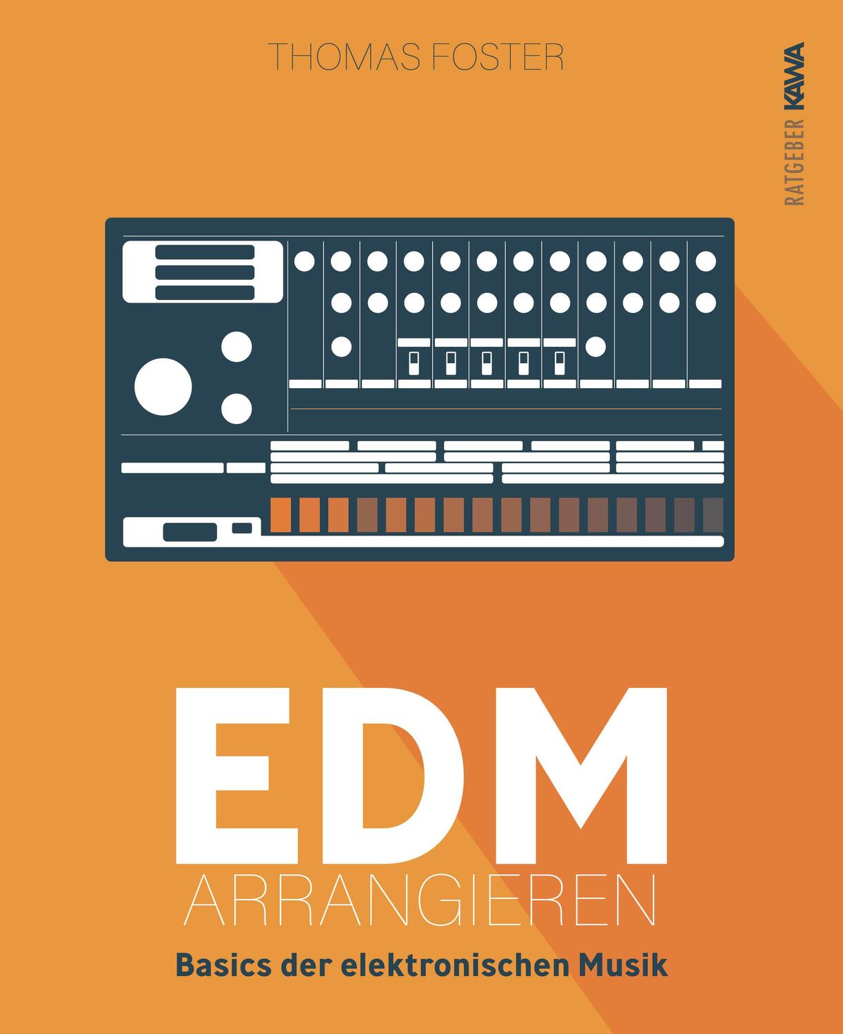 Cover: 9783986600990 | EDM arrangieren | Basics der elektronischen Musik | Thomas Foster