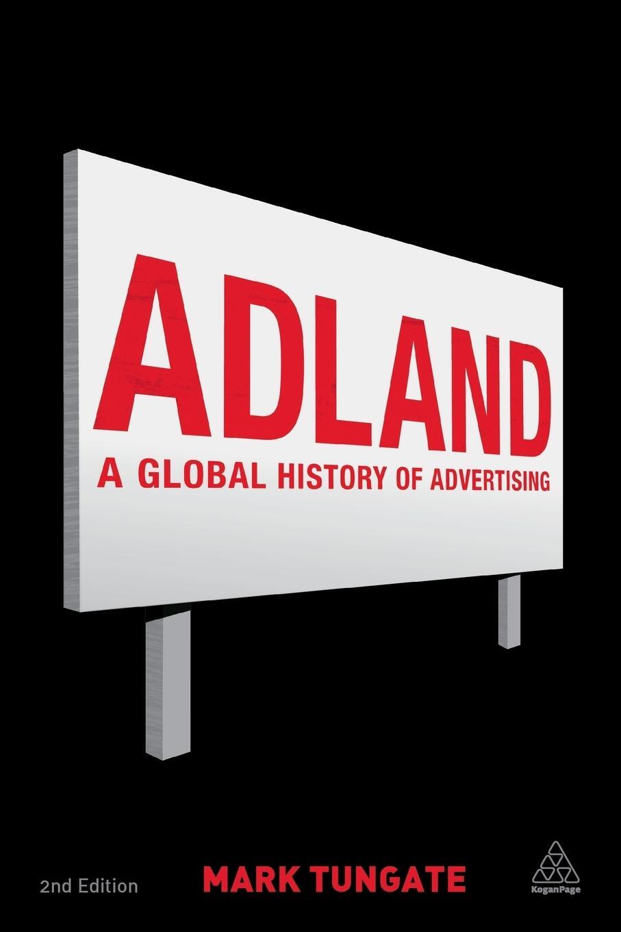 Cover: 9780749464318 | Adland | A Global History of Advertising | Mark Tungate | Taschenbuch