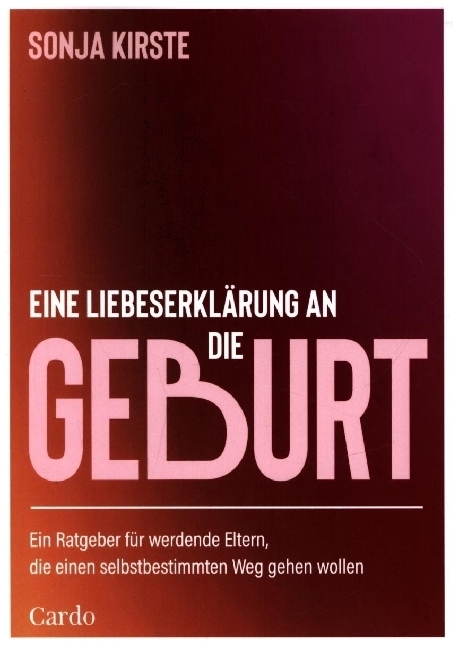 Cover: 9783982325538 | Eine Liebeserklärung an die Geburt | Sonja Kirste | Taschenbuch | 2022