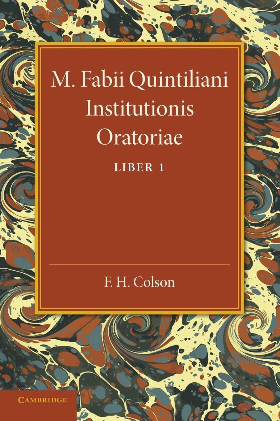 Cover: 9781107689060 | M. Fabii Quintiliani Institutionis Oratoriae Liber I | F. H. Colson