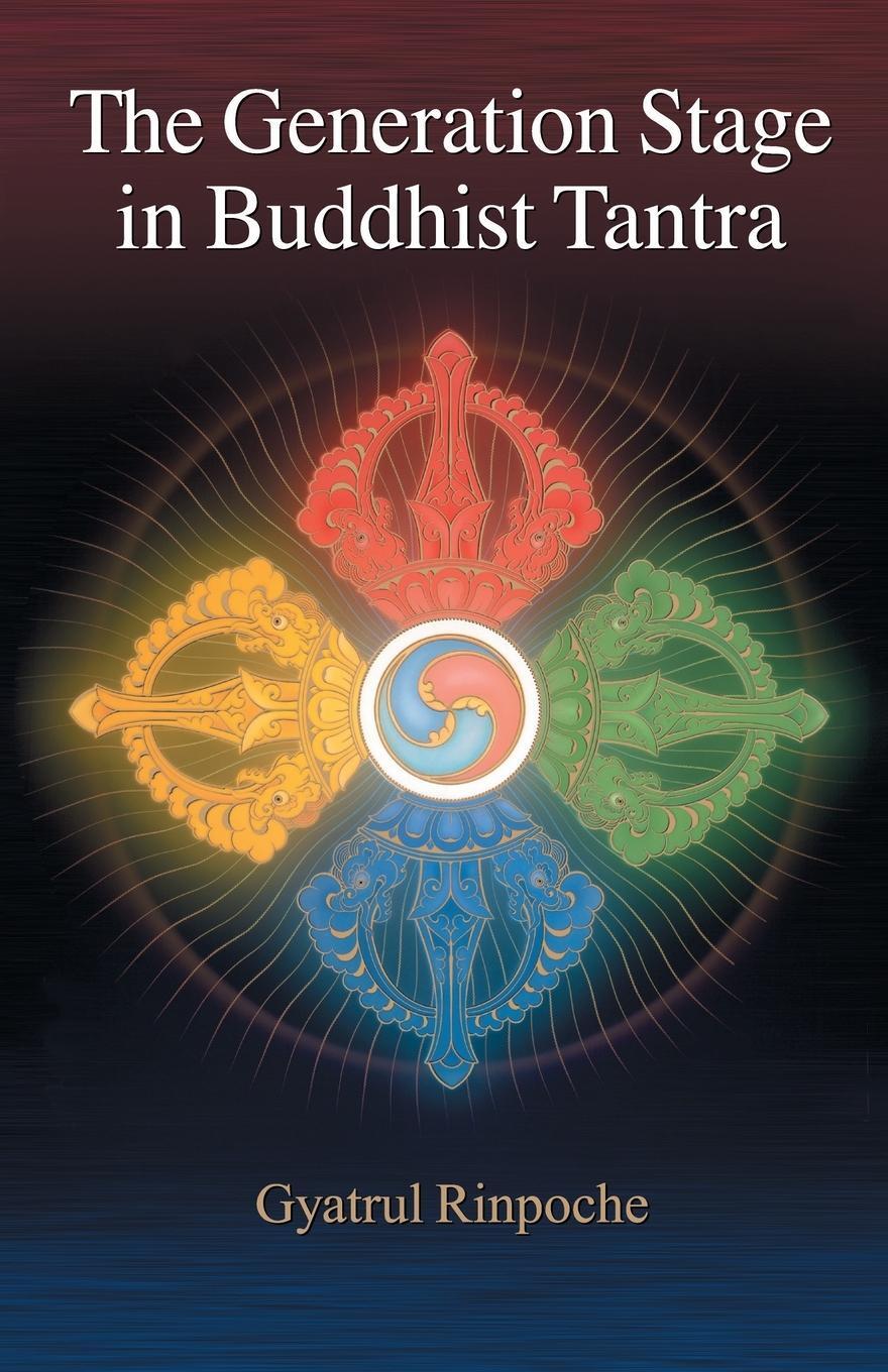 Cover: 9781559392297 | The Generation Stage in Buddhist Tantra | Gyatrul Rinpoche | Buch