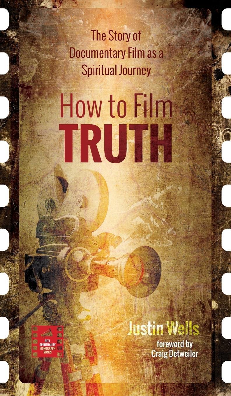 Cover: 9781532640346 | How to Film Truth | Justin Wells | Buch | HC gerader Rücken kaschiert
