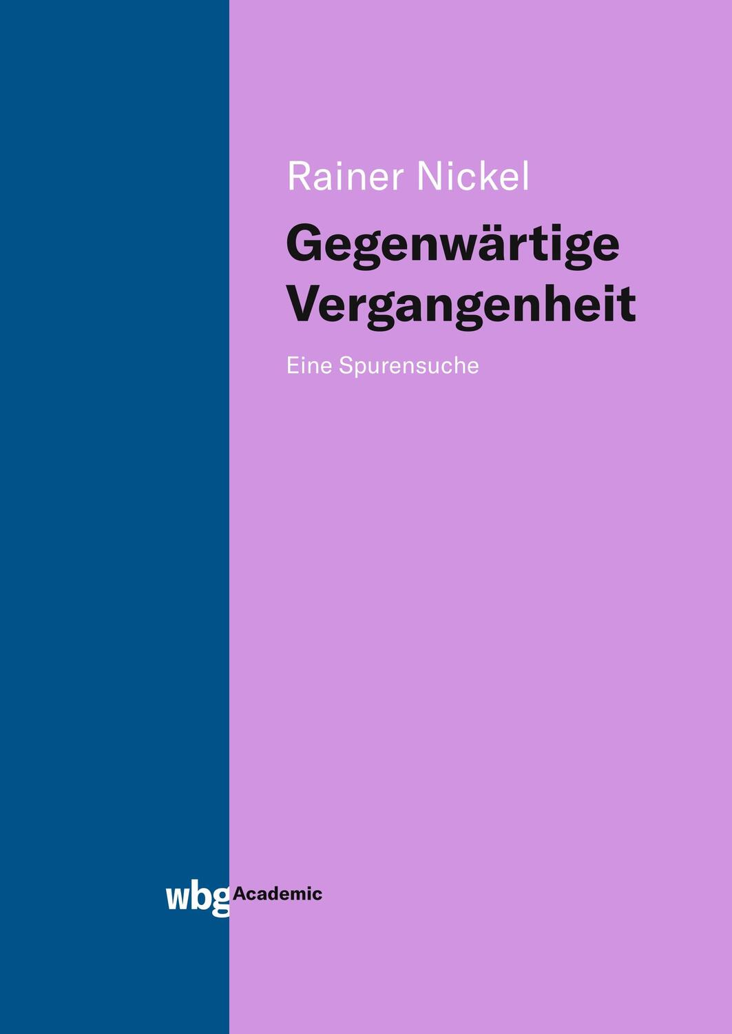 Cover: 9783534400966 | Gegenwärtige Vergangenheit | Eine Spurensuche | Rainer Nickel | Buch