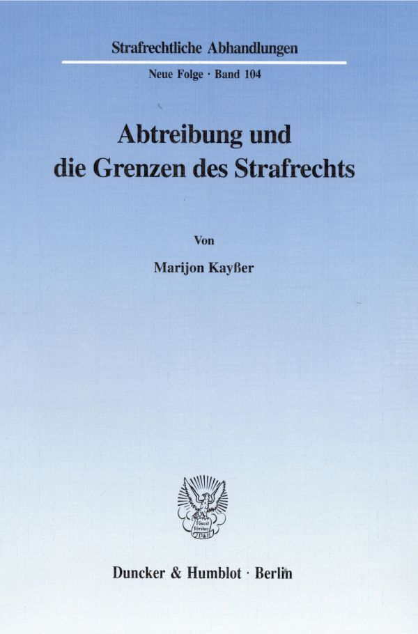 Cover: 9783428090815 | Abtreibung und die Grenzen des Strafrechts. | Dissertationsschrift