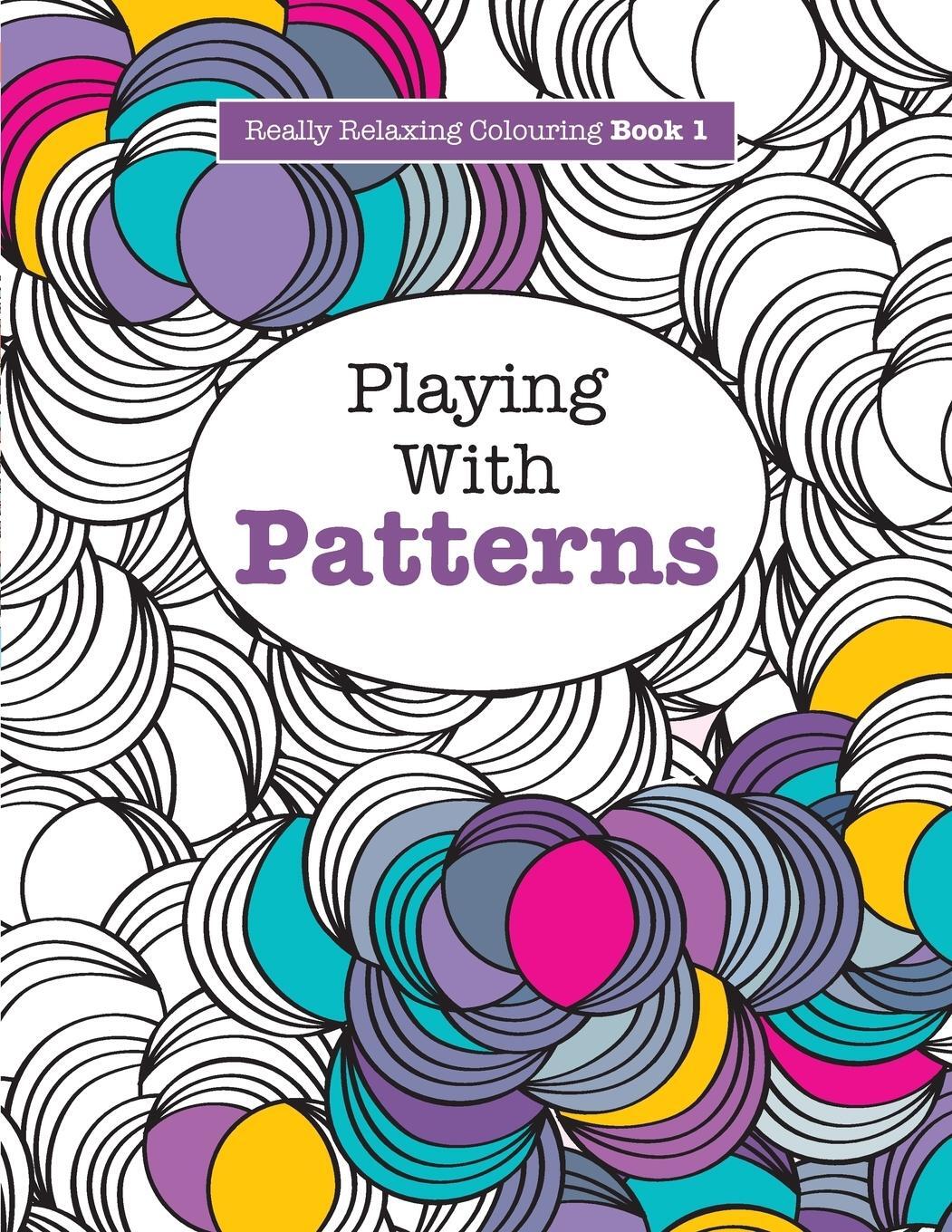 Cover: 9781908707031 | Really RELAXING Colouring Book 1 | Playing with Patterns | James