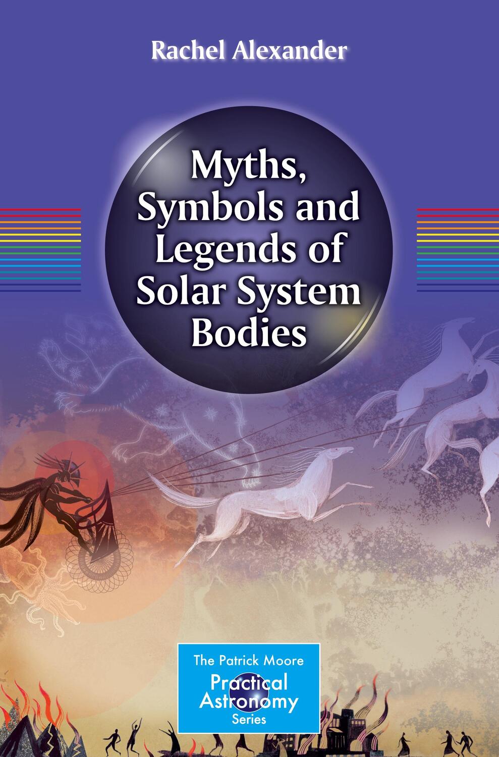 Cover: 9781461470663 | Myths, Symbols and Legends of Solar System Bodies | Rachel Alexander