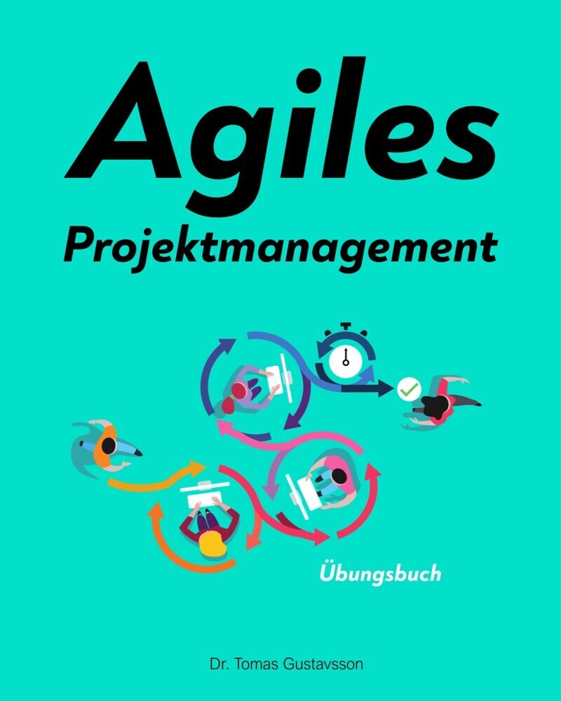 Cover: 9783949294075 | Agiles Projektmanagement | Übungsbuch | Tomas Dr. Gustavsson | Buch