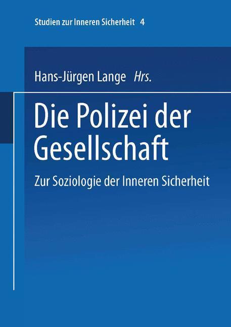 Cover: 9783663097570 | Die Polizei der Gesellschaft | Zur Soziologie der Inneren Sicherheit
