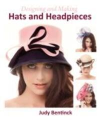 Cover: 9781847978226 | Designing and Making Hats and Headpieces | Judy Bentinck | Buch | 2014