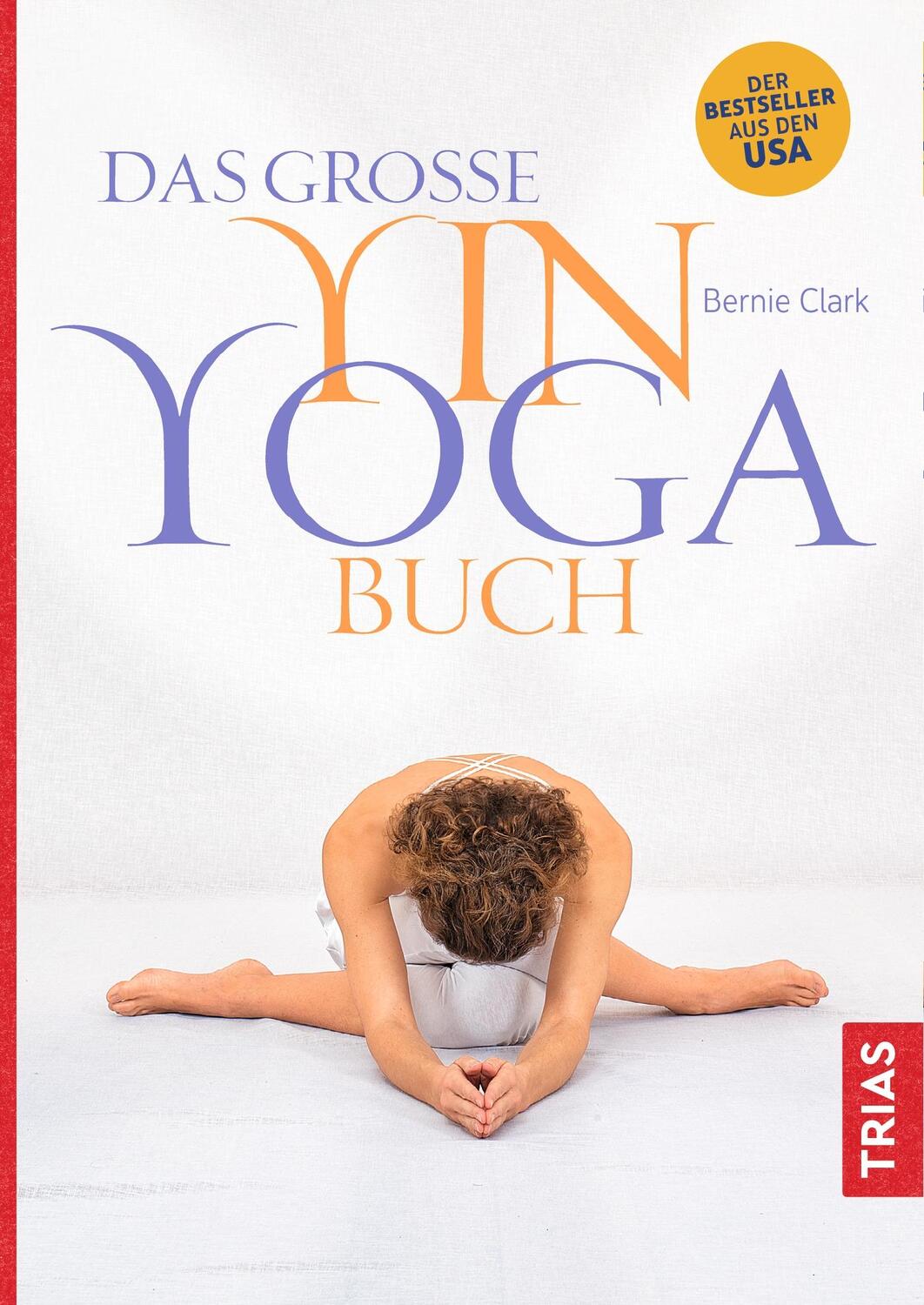 Cover: 9783432105512 | Das große Yin-Yoga-Buch | Bernie Clark | Taschenbuch | Broschiert (KB)