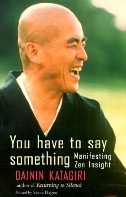 Cover: 9781570624629 | You Have to Say Something | Manifesting Zen Insight | Dainin Katagiri