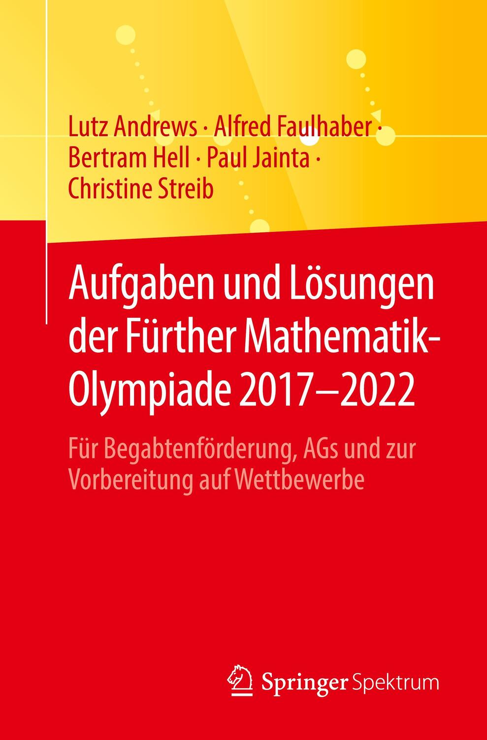 Cover: 9783662667200 | Aufgaben und Lösungen der Fürther Mathematik-Olympiade 2017¿2022