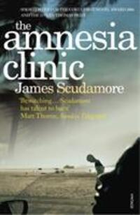 Cover: 9780099494225 | The Amnesia Clinic | James Scudamore | Taschenbuch | Englisch | 2007