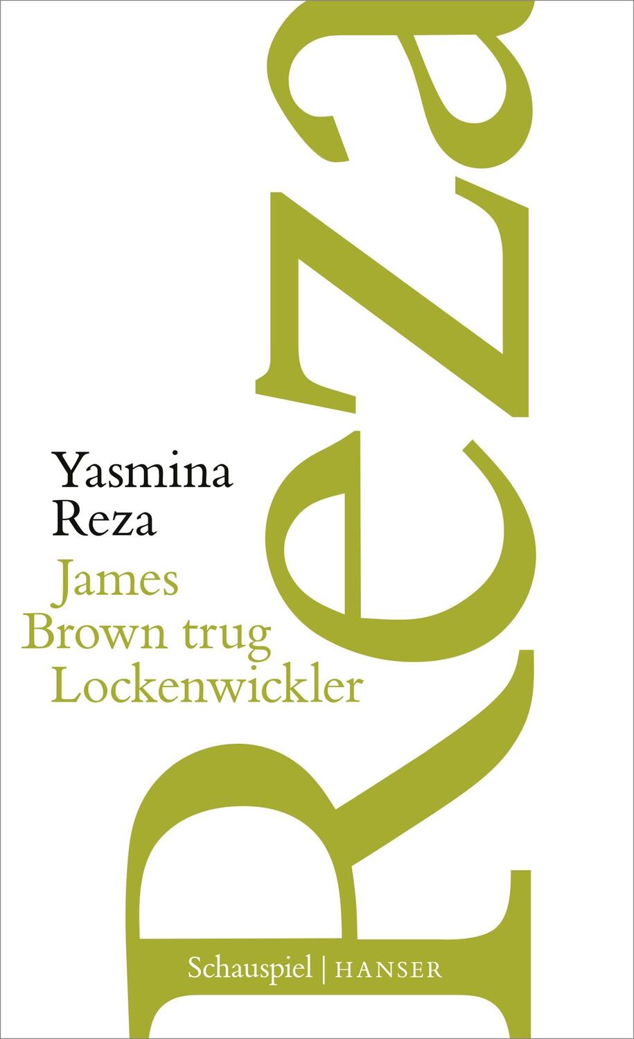 Cover: 9783446276291 | James Brown trug Lockenwickler | Schauspiel | Yasmina Reza | Buch
