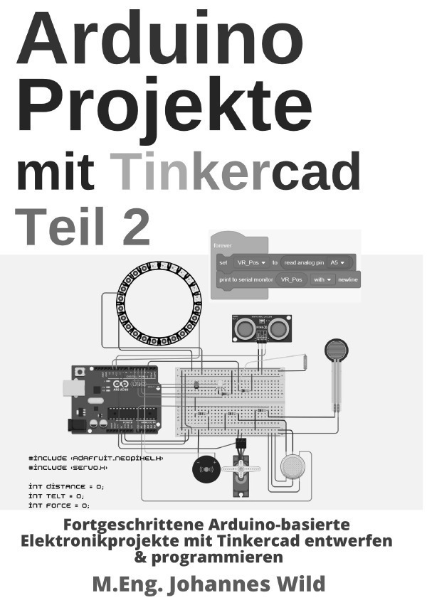 Cover: 9783756533985 | Arduino Projekte mit Tinkercad Teil 2 | M.Eng. Johannes Wild | Buch