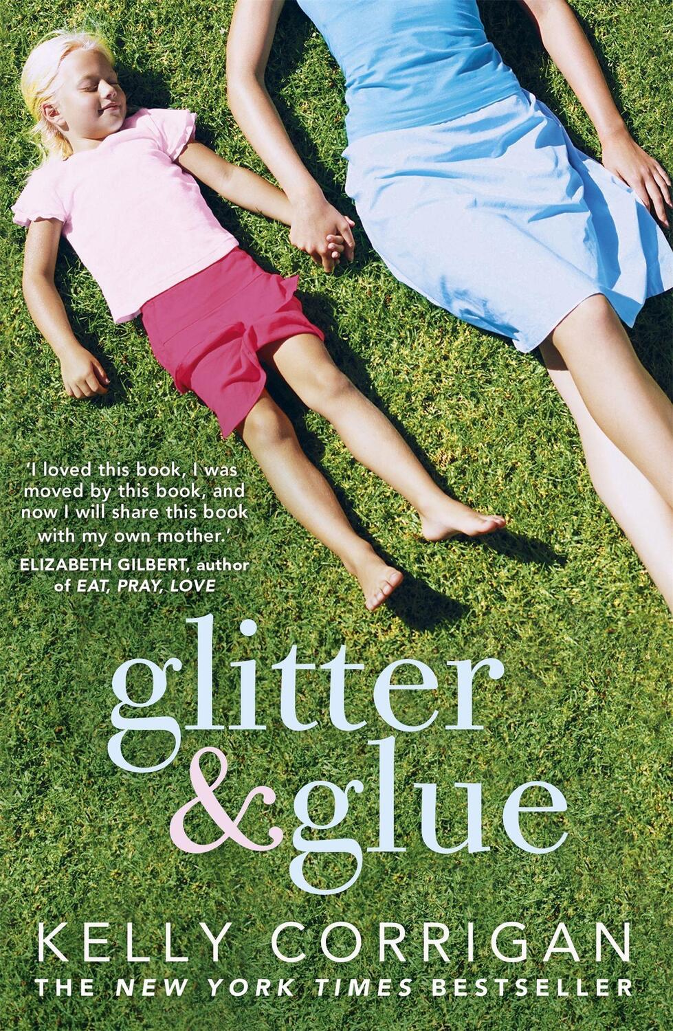 Cover: 9781444725155 | Glitter and Glue | Kelly Corrigan | Taschenbuch | Englisch | 2015