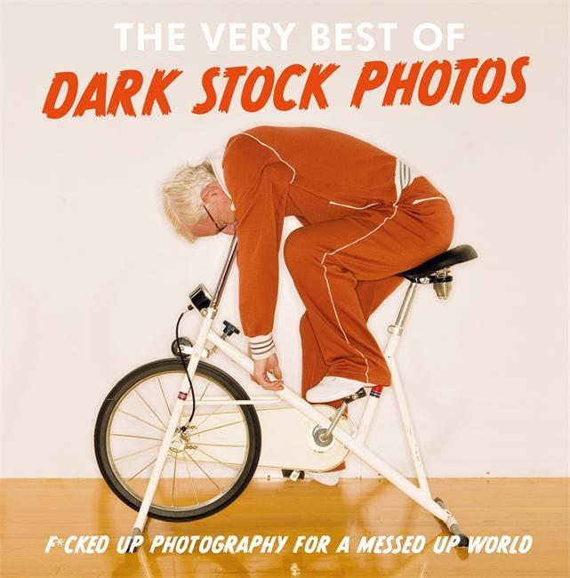 Cover: 9781788700054 | The Very Best of Dark Stock Photos: F*cked Up Photography for a...