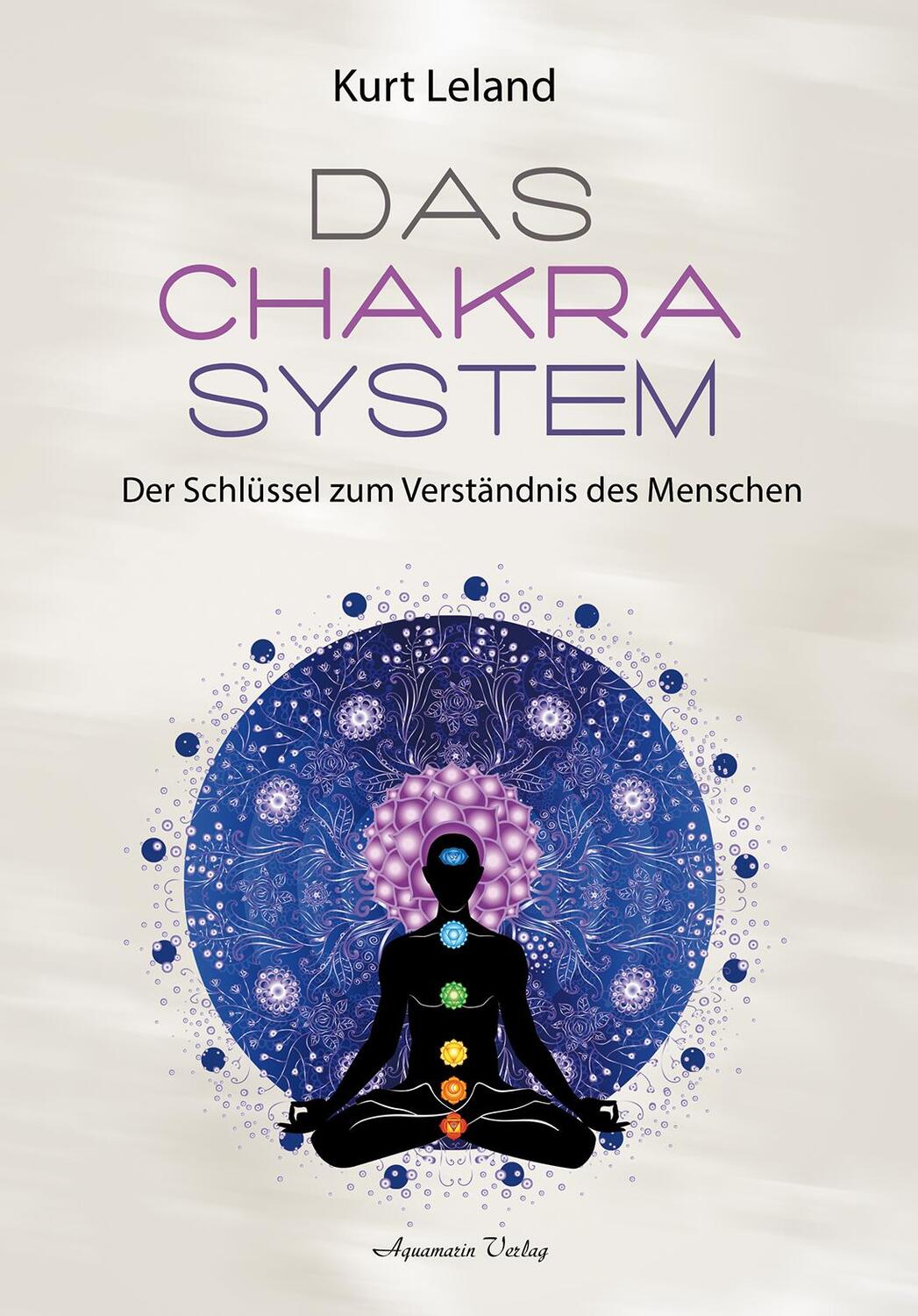 Cover: 9783894277703 | Das Chakra-System | Die feinstoffliche Struktur des Menschen | Leland