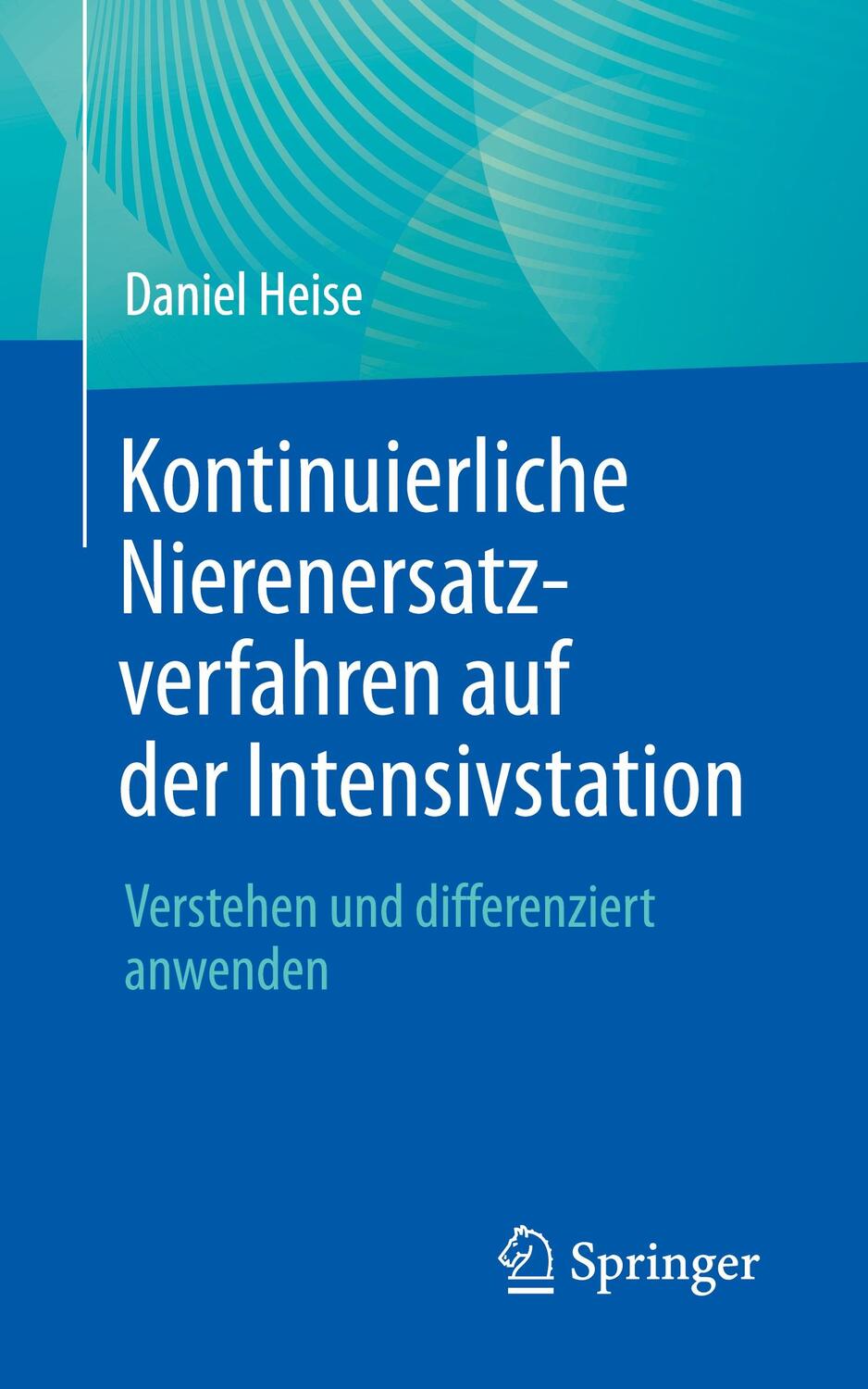 Cover: 9783662630259 | Kontinuierliche Nierenersatzverfahren auf der Intensivstation | Heise
