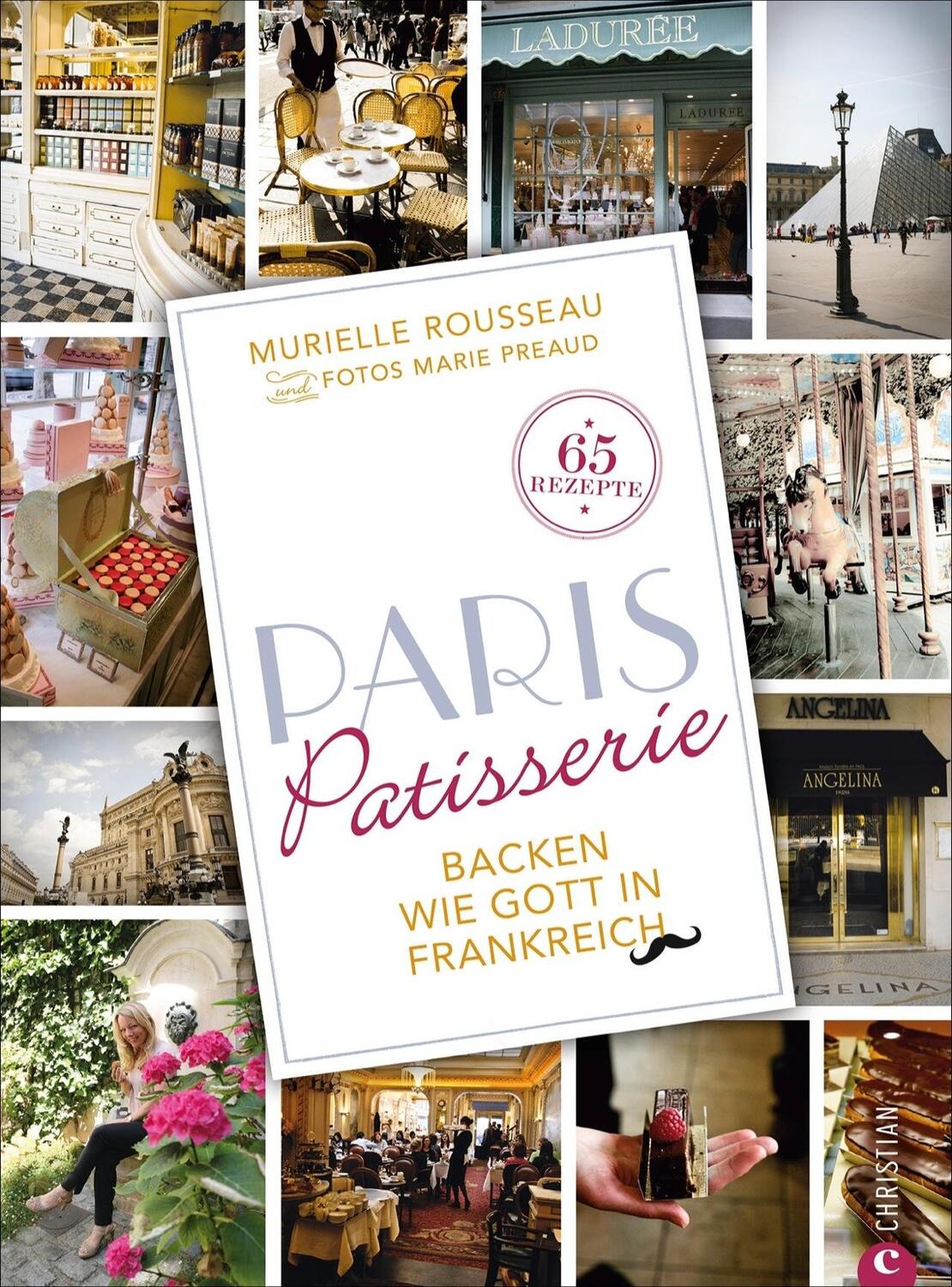Cover: 9783862449644 | Paris Patisserie | Backen wie Gott in Frankreich | Rousseau (u. a.)