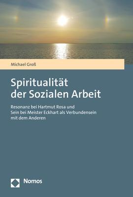 Cover: 9783848788972 | Spiritualität der Sozialen Arbeit | Michael Groß | Taschenbuch | 2022