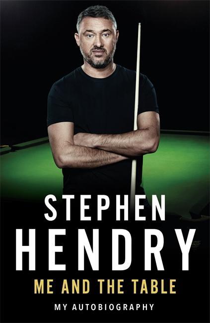 Cover: 9781789460773 | Me and the Table - My Autobiography | Stephen Hendry | Taschenbuch
