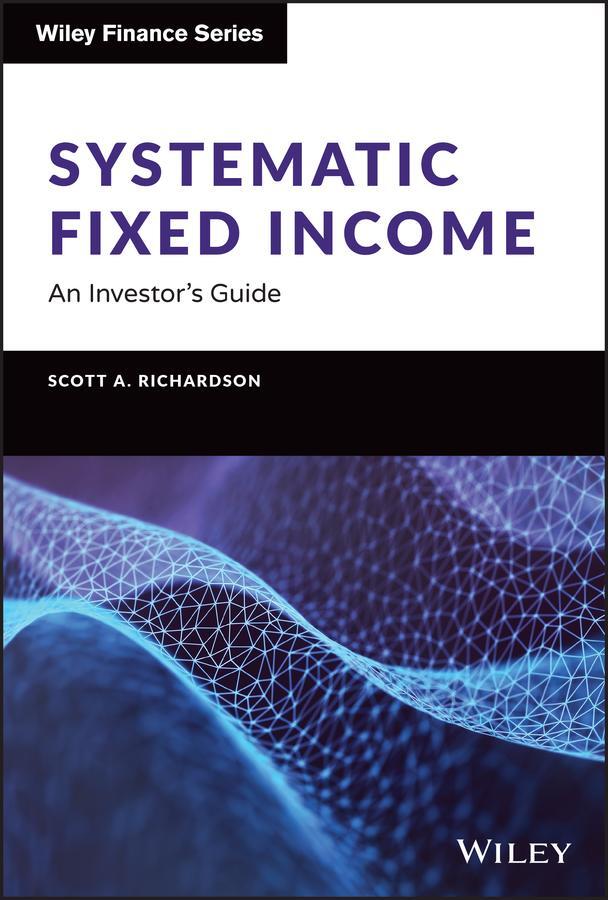 Cover: 9781119900139 | Systematic Fixed Income | An Investor's Guide | Scott A. Richardson
