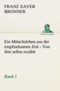 Cover: 9783842488731 | Ein Mönchsleben aus der empfindsamen Zeit - Band 1 | Bronner | Buch