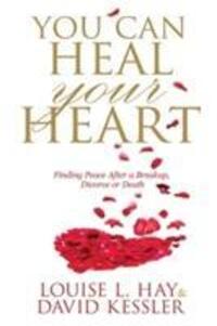 Cover: 9781781802441 | You Can Heal Your Heart | Louise L/Kessler, David Hay | Taschenbuch