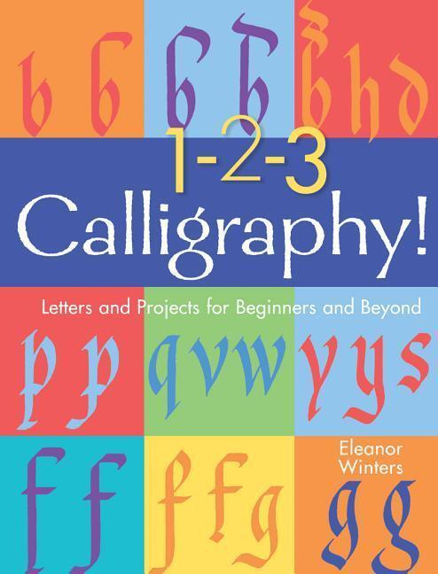 Cover: 9781454936527 | 1-2-3 Calligraphy! | Letters and Projects for Beginners and Beyond