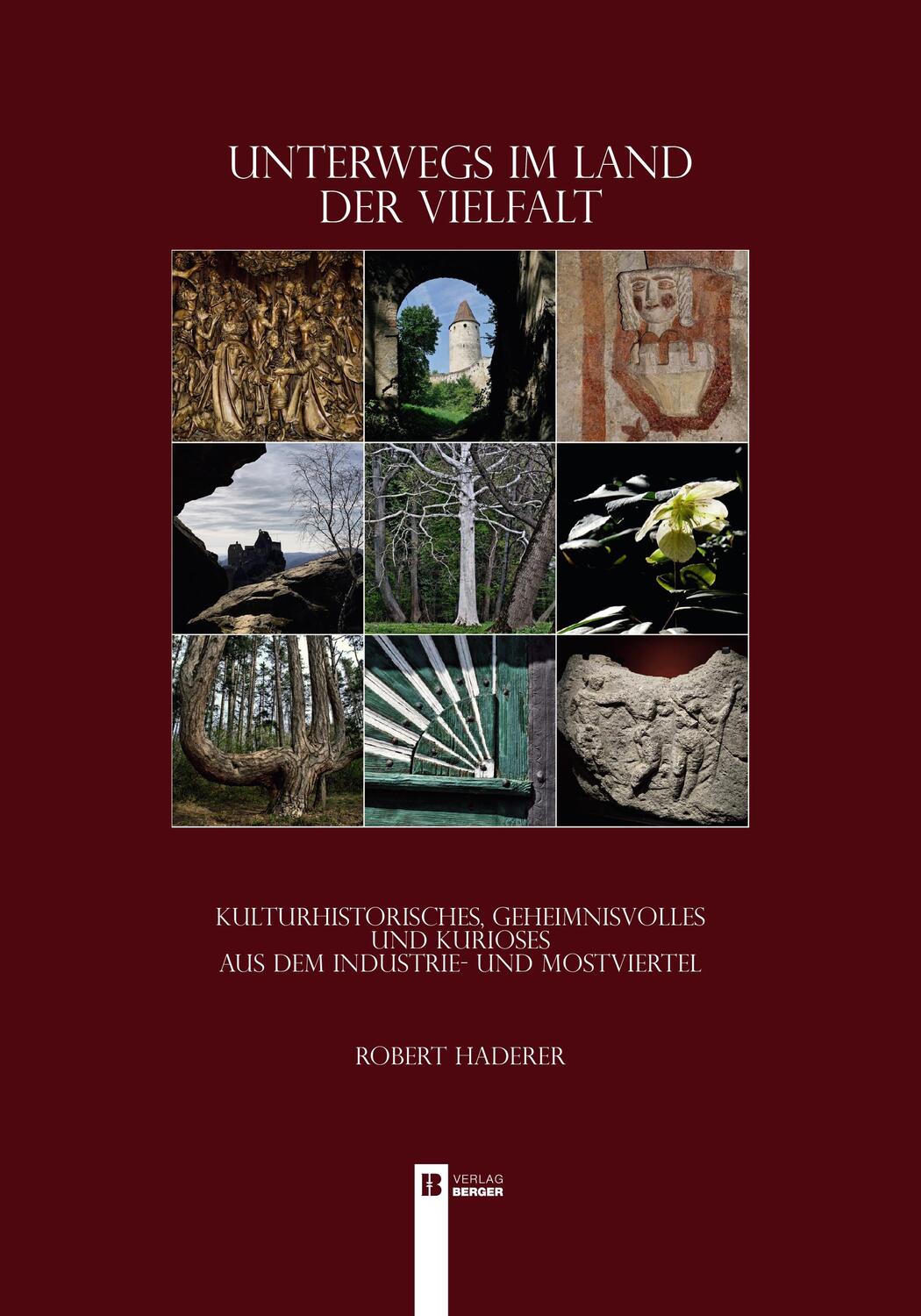 Cover: 9783991370253 | Unterwegs im Land der Vielfalt - Kulturhistorisches, | Robert Haderer