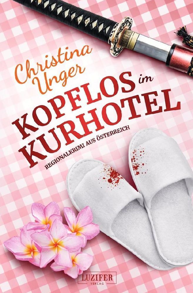 Cover: 9783958354685 | KOPFLOS IM KURHOTEL | Regionalkrimi aus Österreich | Christina Unger