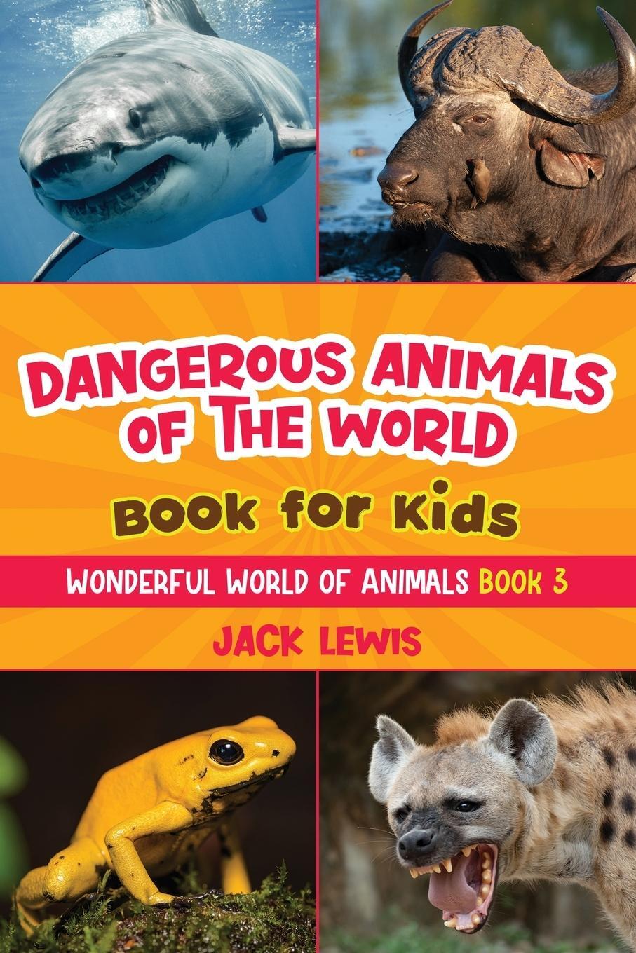 Cover: 9781952328664 | Dangerous Animals of the World Book for Kids | Jack Lewis | Buch