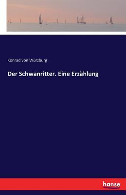 Cover: 9783743319288 | Der Schwanritter. Eine Erzählung | Konrad von Würzburg | Taschenbuch