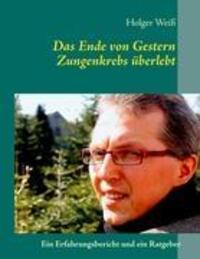 Cover: 9783848217526 | Das Ende von Gestern | Zungenkrebs überlebt | Holger Weiß | Buch
