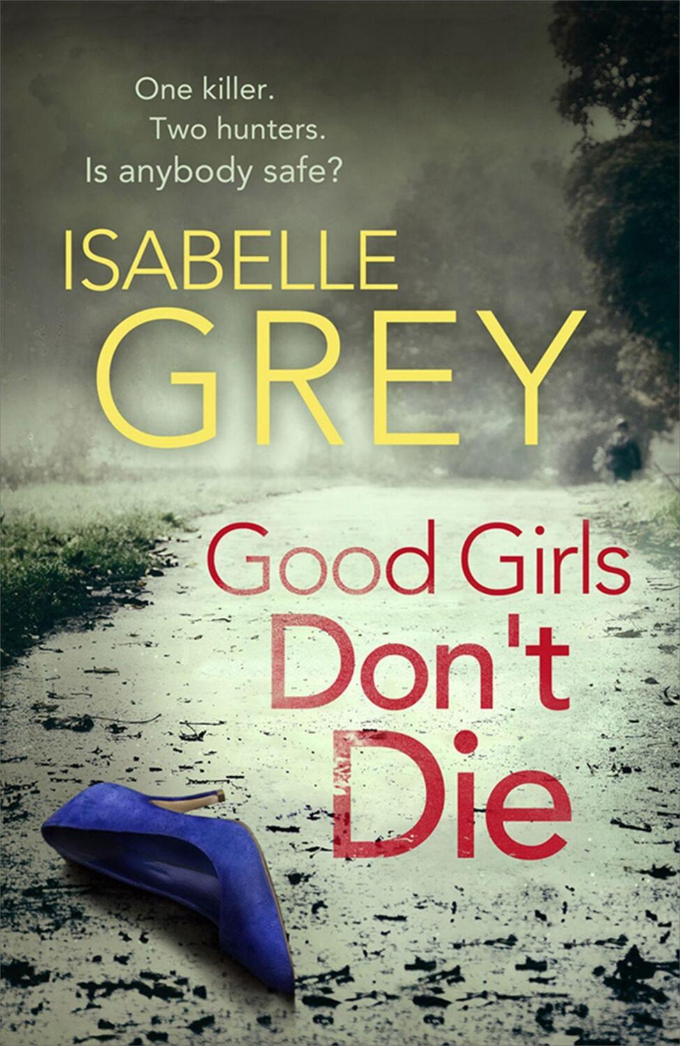 Cover: 9781782067665 | Good Girls Don't Die | Isabelle Grey | Taschenbuch | DI Grace Fisher