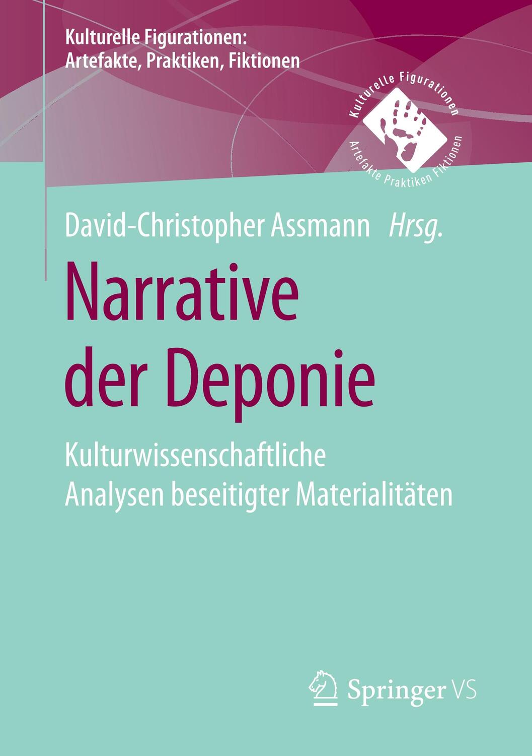 Cover: 9783658278793 | Narrative der Deponie | David-Christopher Assmann | Taschenbuch | 2020