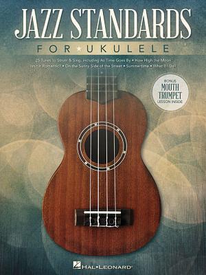 Cover: 9781495009280 | Jazz Standards for Ukulele | Includes Bonus Mouth Trumpet Lesson!