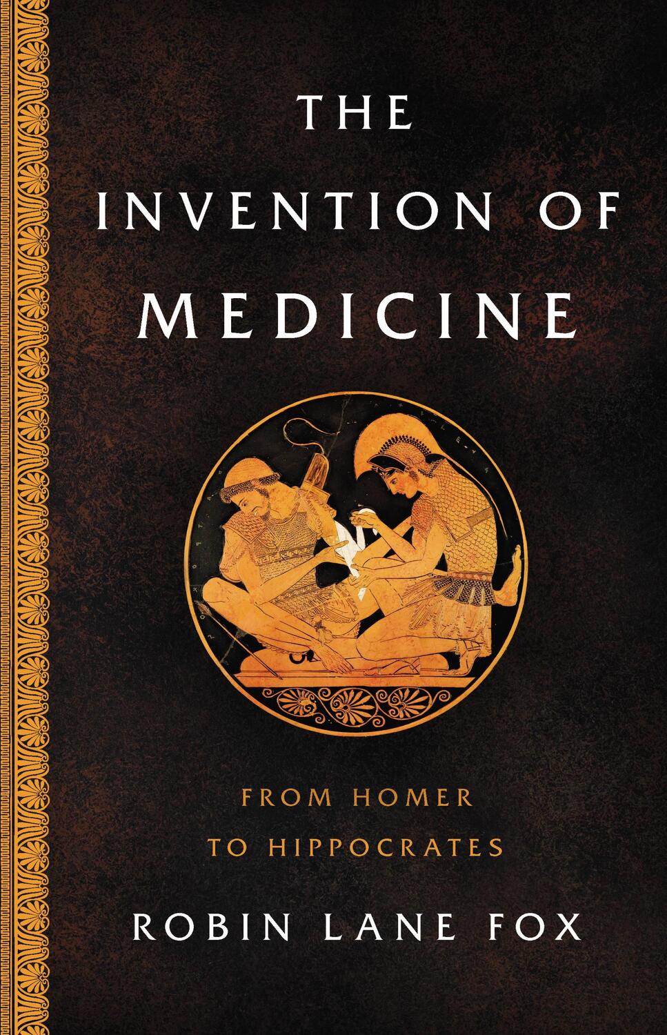 Cover: 9780465093441 | The Invention of Medicine | From Homer to Hippocrates | Robin Lane Fox